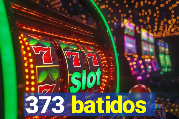 373 batidos